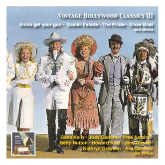 Vintage Hollywood Classics, Vol. 3: Annie Get Your Gun - Easter Parade - The Pirate - Show Boat & Others (Original Stars & Original Soundtracks) by Various Artists album reviews, ratings, credits