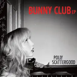 Bunny Club EP - Polly Scattergood