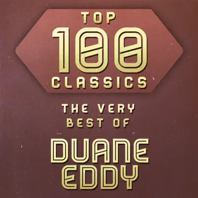 Top 100 Classics - The Very Best of Duane Eddy - Duane Eddy