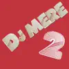 DJ Mere Two album lyrics, reviews, download