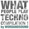 What People Play Techno Compilation 1 by Wordandsound