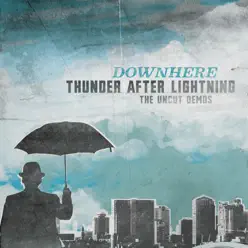 Thunder After Lightning- The Uncut Demos - Downhere