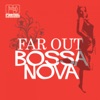 Far Out Bossa Nova