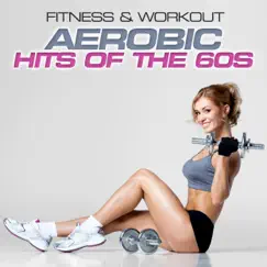 Fitness & Workout: Aerobic - Hits of the 60s by Personal Trainer Mike album reviews, ratings, credits