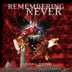 This Hell Is Home - Remembering Never This Hell Is Home - Remembering Never