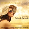 Chillin' Dreams Balearic Islands (Finest Chill & Lounge Meets Ibiza Del Mar), 2014