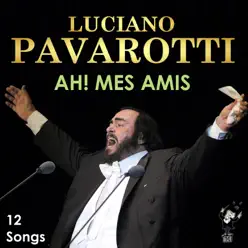 Ah! Mes Amis - Luciano Pavarotti