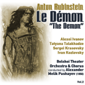 Anton Rubinstein: Le Démon [The Demon] (1950) Vol.2 - Orchestra of the Bolshoi Theatre, Chorus of the Bolshoi Theatre, Alexander Melik Pashayev & Various Artists