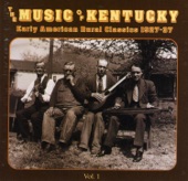 The Music of Kentucky: Early American Rural Classics 1927-37 Volume 1