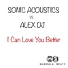 I Can Love You Better (Sonic Acoustics vs. Alex DJ) - Single