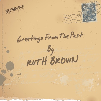 Greetings from the Past - Ruth Brown