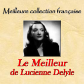 Meilleure collection française : Le meilleur de Lucienne Delyle - Lucienne Delyle