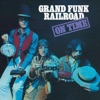 GRAND FUNK RAILROAD