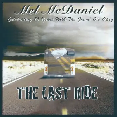 Last Ride - Mel McDaniel Last Ride - Mel McDaniel