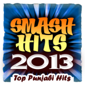 Smash Hits 2013 - Top Punjabi Hits - Various Artists