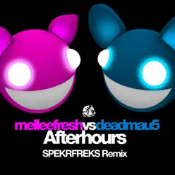 Afterhours (Spekrfreks Remix) [Melleefresh vs. deadmau5] - Single - Deadmau5
