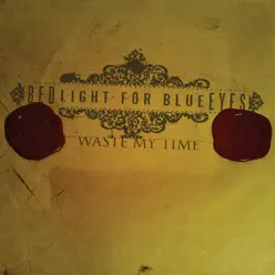 Waste My Time - EP - BEDlight for BlueEYES