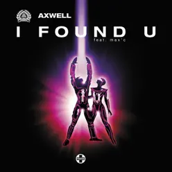 I Found U (Classic Mix) [Featuring Max' C] - Single - Axwell