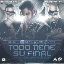 Todo Tiene Su Final (feat. Genio & Baby Johnny) - Single - Kelmitt Todo Tiene Su Final (feat. Genio & Baby Johnny) - Single - Kelmitt