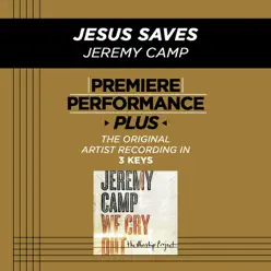 Premiere Performance Plus: Jesus Saves - EP - Jeremy Camp