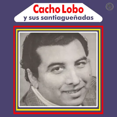 Y Sus Santiagueñadas - Cacho Lobo