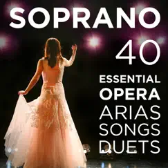 40 Essential Soprano Opera Arias, Songs & Duets: Repertoire for High Voice with Quando me'n vo, O mio babbino, Vissi d'arte, Voi che sapete from Mozart, Puccini, Bizet, Verdi, Donizetti, Wagner & More by Various Artists album reviews, ratings, credits