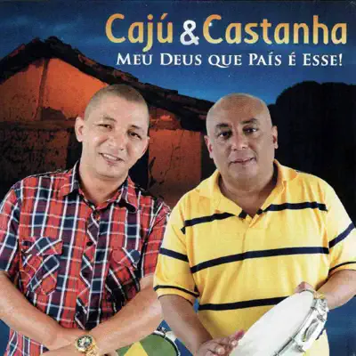 Meu Deus Que País É Esse - Caju & Castanha Meu Deus Que País É Esse - Caju & Castanha