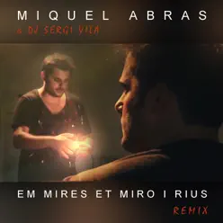 Em Mires Et Miro I Rius (Remix) - Single - Miquel Abras
