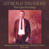 Let Me Play This For You: Rare Cajun Recordings - Artisti Vari