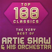 Top 100 Classics - The Very Best of Artie Shaw & His Orchestra artwork