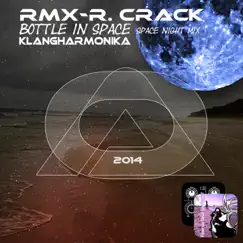 Bottle in Space (R. Crack - Space Night Mix) - EP by Klangharmonika album reviews, ratings, credits