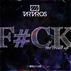 Tartaros - F#ck the Crowd Up
