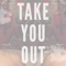 Take You Out - Nikki Jean lyrics