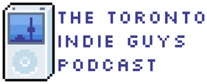 Episode 29 – Toronto Indie Guys Podcast