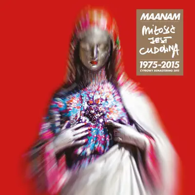 Miłość Jest Cudowna (1975-2015) - Maanam