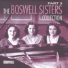 The Boswell Sisters Collection Pt. 3
