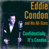 Confidentially, It's Condon - Eddie Condon & His All-Stars