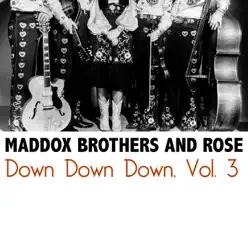 Down Down Down, Vol. 3 - The Maddox Brothers & Rose Down Down Down, Vol. 3 - The Maddox Brothers & Rose