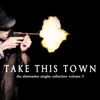 Take This Town: The Alternative Singles Collection, Vol. 3