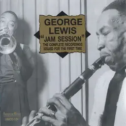 George Lewis "Jam Session" The Complete Recordings Issued for the First Time (feat. Elmer Talbert, Jim Robinson, Alton Punell, Lawrence Marrero, Alcide Pavageau & Joe Watkins) - George Lewis George Lewis "Jam Session" The Complete Recordings Issued for the First Time (feat. Elmer Talbert, Jim Robinson, Alton Punell, Lawrence Marrero, Alcide Pavageau & Joe Watkins) - George Lewis