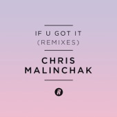 Chris Malinchak - If U Got It (Extended Mix)