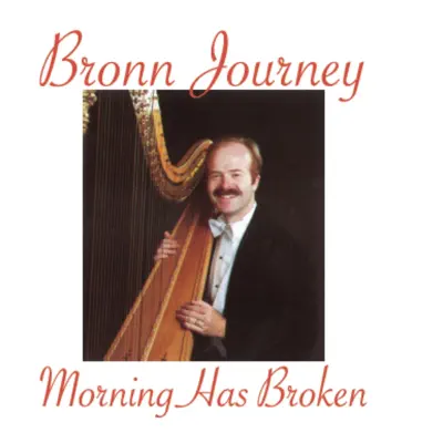 Morning Has Broken - Bronn Journey Morning Has Broken - Bronn Journey
