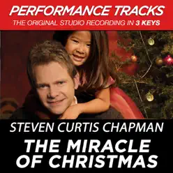 The Miracle of Christmas (Performance Tracks) - EP - Steven Curtis Chapman