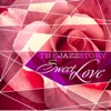 The Jazz Story - Sweet Love