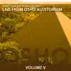 Live from Osho Auditorium 5 album lyrics, reviews, download