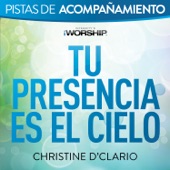 Christine D'Clario - Tu Presencia es el Cielo