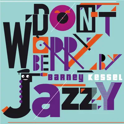 Don't Worry Be Jazzy By BARNEY KESSEL - Barney Kessel