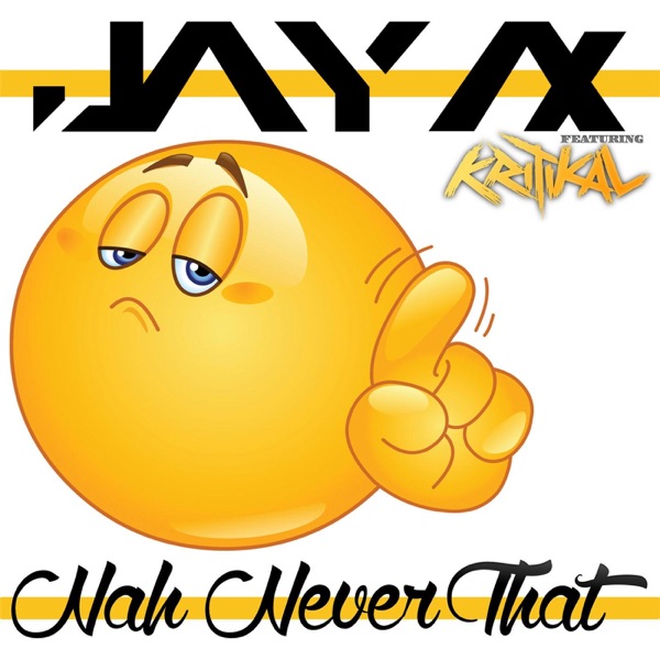 Nah Never That (Radio Version) [feat. Kritikal] - Single - Jay Ax