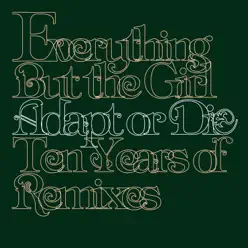 Adapt or Die - Ten Years of Remixes - Everything But The Girl