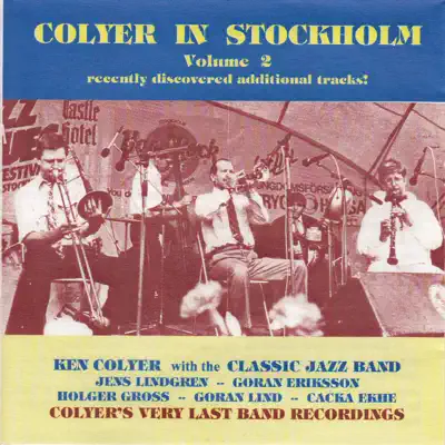 Colyer in Stockholm, Vol. 2 (feat. Jens Lindgren, Goran Eriksson, Holger Gross, Goran Lind & Cacka Ekhe) - Ken Colyer Colyer in Stockholm, Vol. 2 (feat. Jens Lindgren, Goran Eriksson, Holger Gross, Goran Lind & Cacka Ekhe) - Ken Colyer